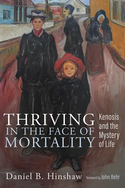 Thriving in the Face of Mortality: Kenosis and the Mystery of Life - Hardcover