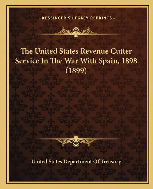 The United States Revenue Cutter Service In The War With Spain, 1898 (1899) - Paperback