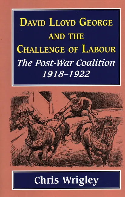 Lloyd George and the Challenge of Labour: The Post-War Coalition 1918-1922 - Paperback