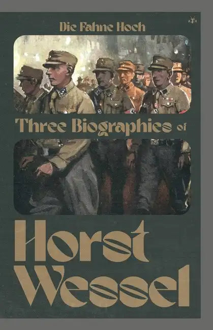 Die Fahne Hoch: Three Biographies of Horst Wessel - Paperback
