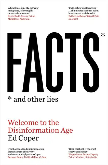 Facts and Other Lies: Welcome to the Disinformation Age - Paperback