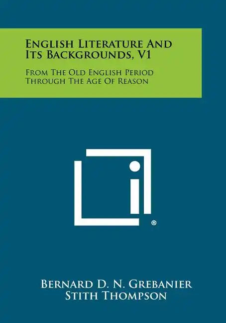 English Literature and Its Backgrounds, V1: From the Old English Period Through the Age of Reason - Paperback