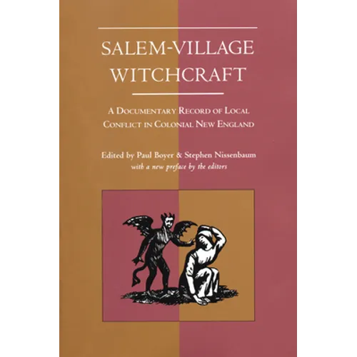 Salem-Village Witchcraft: A Documentary Record of Local Conflict in Colonial New England - Paperback