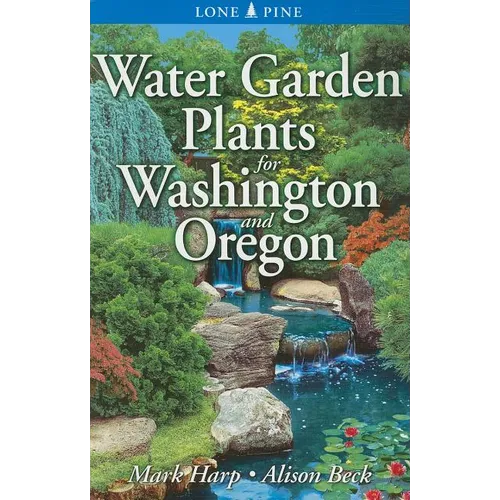 Water Garden Plants for Washington and Oregon - Paperback