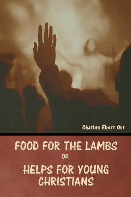 Food for the Lambs; or, Helps for Young Christians - Paperback