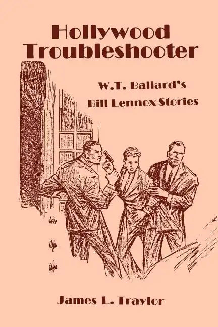 Hollywood Troubleshooter: W. T. Ballard's Bill Lennox Stories - Paperback