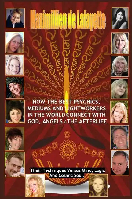 How The Best Psychics, Mediums And Lightworkers In The World Connect With God, Angels And The Afterlife - Paperback