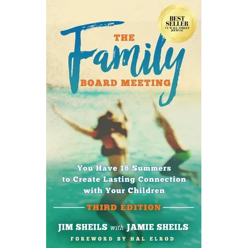 Family Board Meeting: You Have 18 Summers to Create Lasting Connection with Your Children Third Edition - Paperback