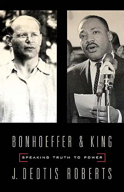 Bonhoeffer and King: Speaking Truth to Power - Paperback