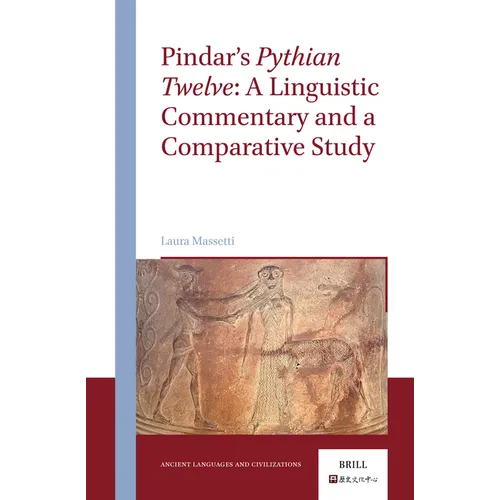 Pindar's Pythian Twelve: A Linguistic Commentary and a Comparative Study - Hardcover