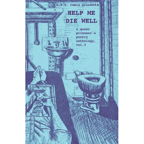 Help Me Die Well: A Queer Prisoner's Poetry Anthology, Vol. 3 - Paperback