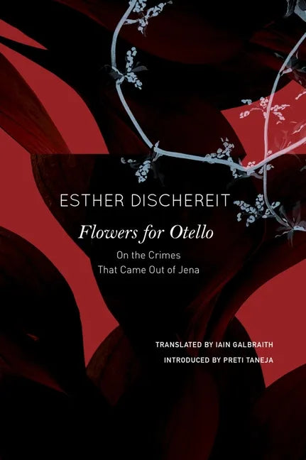 Flowers for Otello: On the Crimes That Came Out of Jena - Hardcover