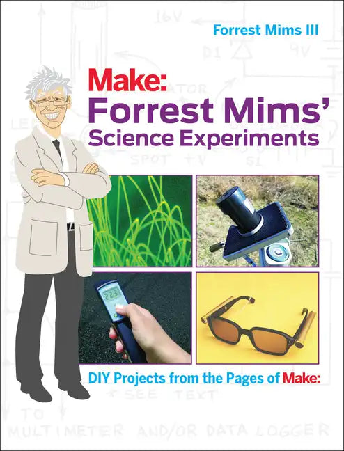 Forrest Mims' Science Experiments: DIY Projects from the Pages of Make: - Paperback