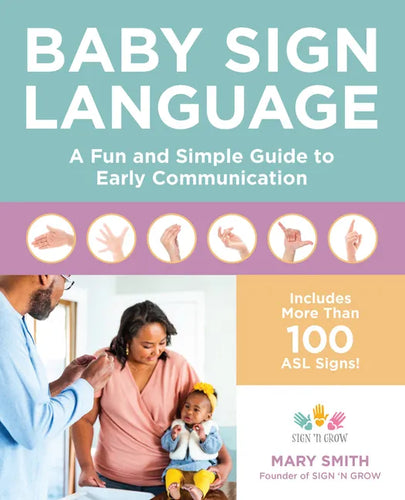 Baby Sign Language: A Fun and Simple Guide to Early Communication - Paperback