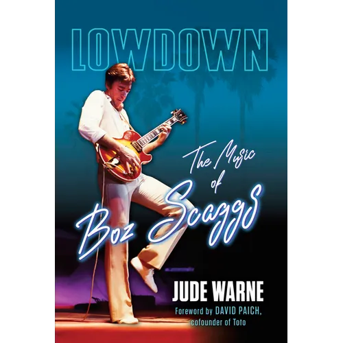 Lowdown: The Music of Boz Scaggs - Hardcover