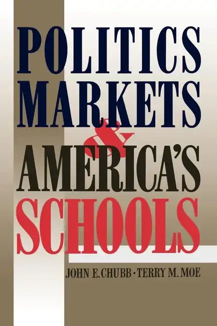 Politics, Markets, and America's Schools - Paperback