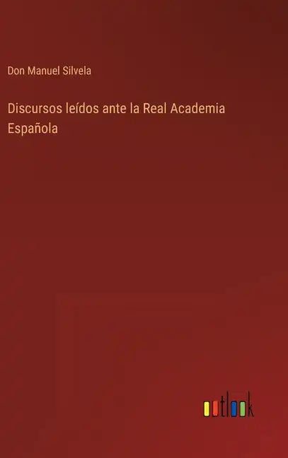 Discursos leídos ante la Real Academia Española - Hardcover