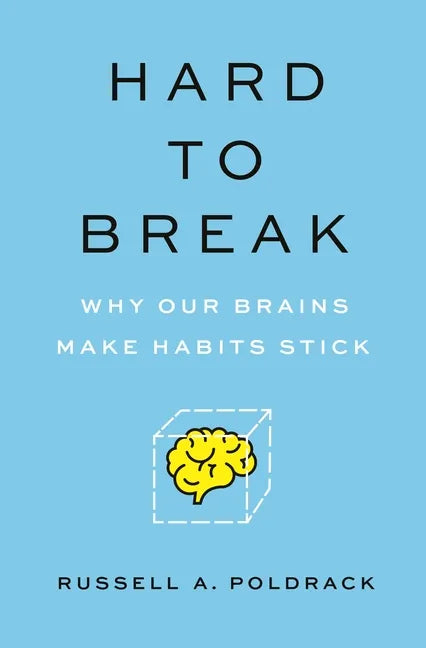 Hard to Break: Why Our Brains Make Habits Stick - Paperback