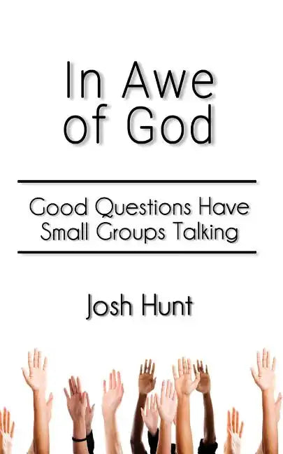 In Awe of God: Good Questions Have Small Groups Talking - Paperback