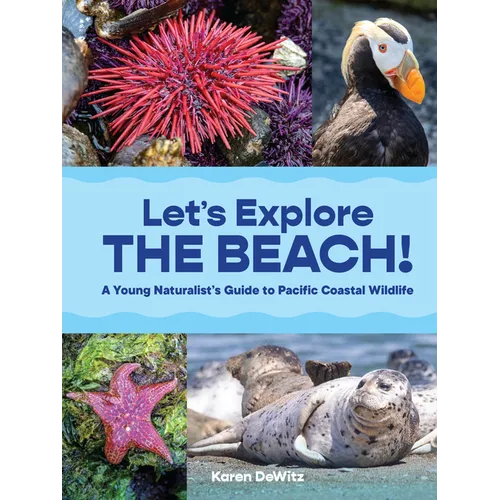Let's Explore the Beach!: A Young Naturalist's Guide to Pacific Coastal Wildlife - Paperback
