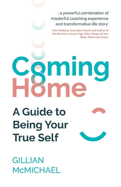 Coming Home: A Guide to Being Your True Self - Paperback