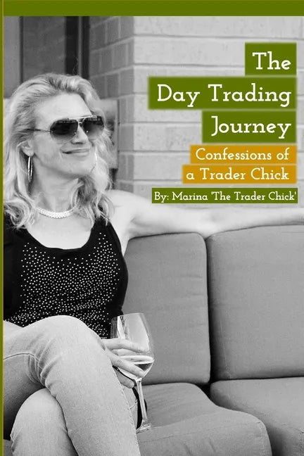 The Day Trading Journey: Confessions of a Trader Chick - Paperback