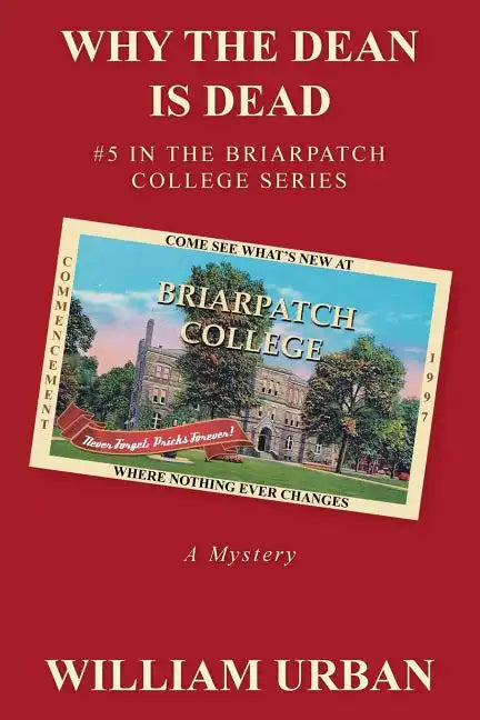 Why the Dean Is Dead: #5 in the Briarpatch College Series - Paperback