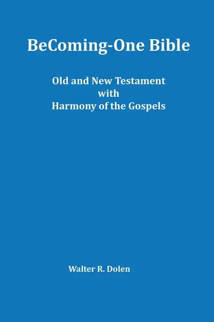 Becoming-One Bible (Old and New Testament) With Harmony of the Gospels - Hardcover