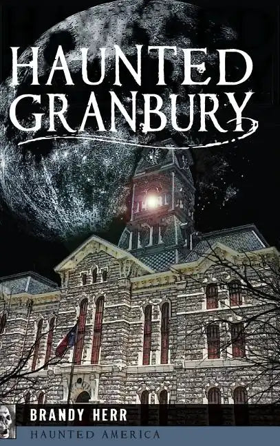 Haunted Granbury - Hardcover
