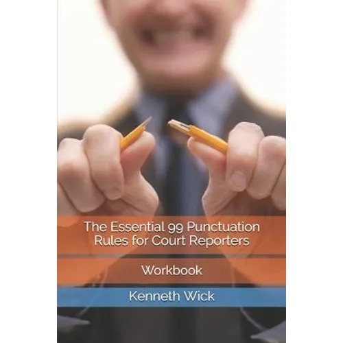 The Essential 99 Punctuation Rules for Court Reporters: Workbook - Paperback