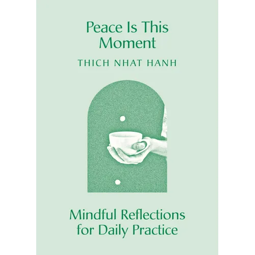 Peace Is This Moment: Mindful Reflections for Daily Practice - Paperback