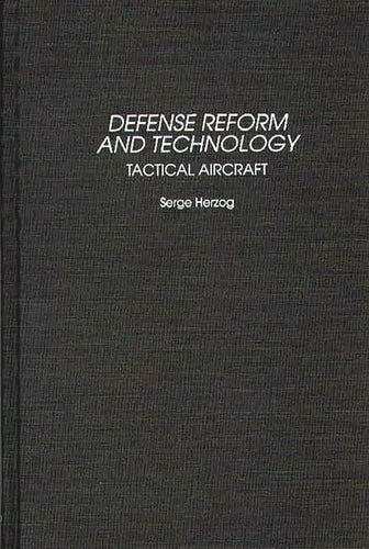 Defense Reform and Technology: Tactical Aircraft - Hardcover