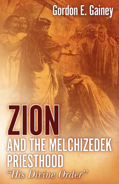 Zion and the Melchizedek Priesthood - Paperback