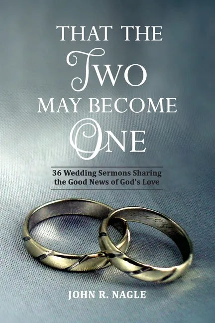 That The Two May Become One: 36 Wedding Sermons Sharing the Good News of God's Love - Paperback