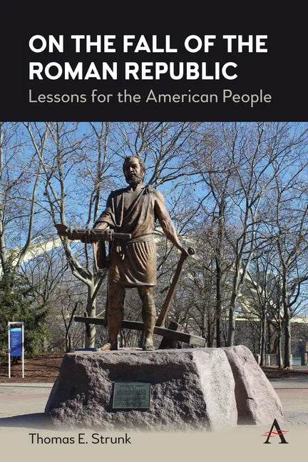 On the Fall of the Roman Republic: Lessons for the American People - Paperback