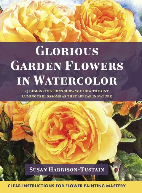 Glorious Garden Flowers in Watercolor - Hardcover