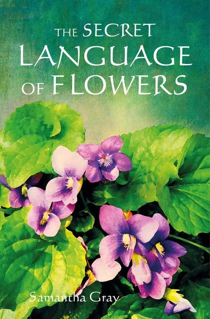 The Secret Language of Flowers - Hardcover