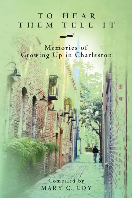 To Hear Them Tell It: Memories of Growing Up in Charleston - Paperback