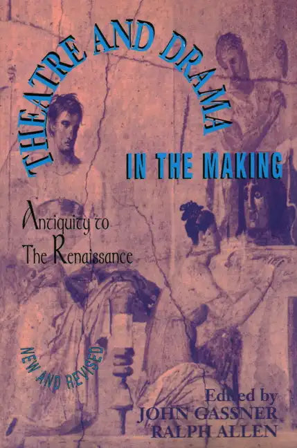 Theatre and Drama in the Making: Antiquity to the Renaissance - Paperback
