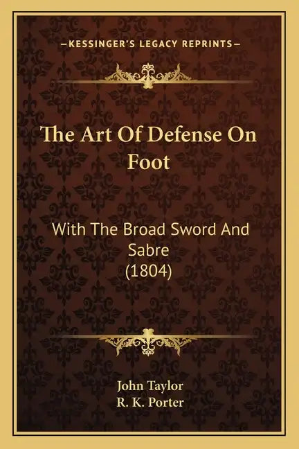 The Art Of Defense On Foot: With The Broad Sword And Sabre (1804) - Paperback