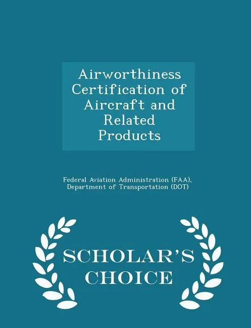 Airworthiness Certification of Aircraft and Related Products - Scholar's Choice Edition - Paperback