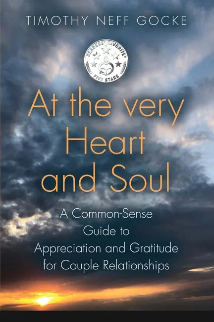 At the Very Heart and Soul: A Common-Sense Guide to Appreciation and Gratitude for Couple Relationships - Paperback