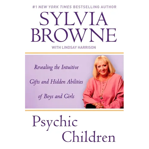 Psychic Children: Revealing the Intuitive Gifts and Hidden Abilites of Boys and Girls - Paperback