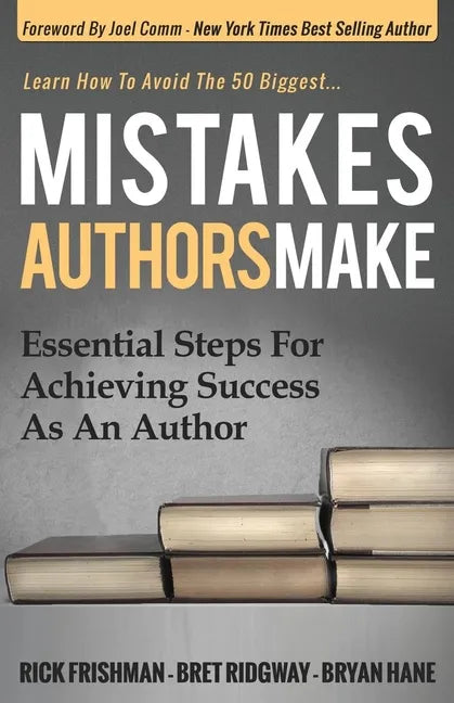 Mistakes Authors Make: Essential Steps for Achieving Success as an Author - Paperback