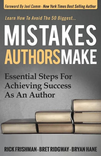 Mistakes Authors Make: Essential Steps for Achieving Success as an Author - Paperback