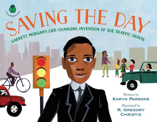 Saving the Day: Garrett Morgan's Life-Changing Invention of the Traffic Signal - Hardcover