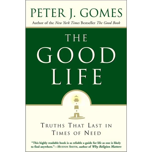 The Good Life: Truths That Last in Times of Need - Paperback