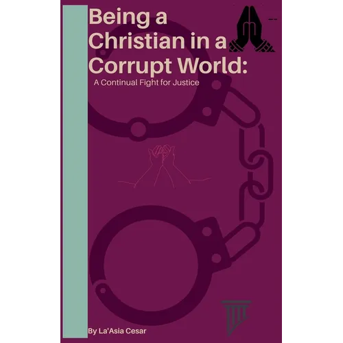 Being a Christian in a Corrupt World: A Continual Fight for Justice - Paperback