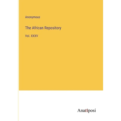 The African Repository: Vol. XXXV - Paperback