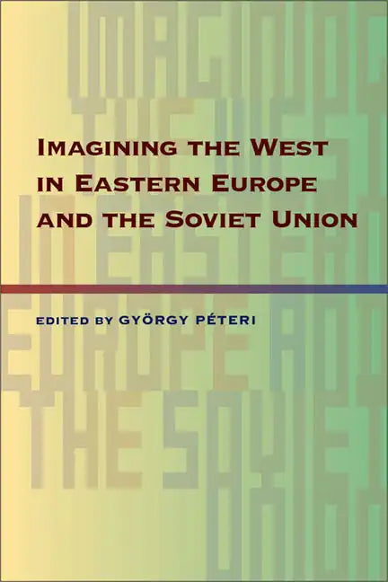 Imagining the West in Eastern Europe and the Soviet Union - Paperback